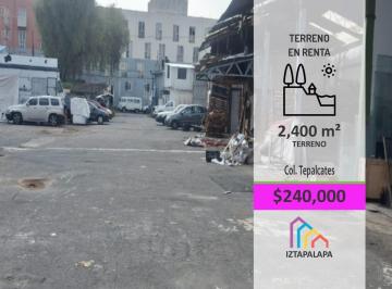 Terreno / Lote · 2400m² · Renta de Amplio Terreno en Tepalcates