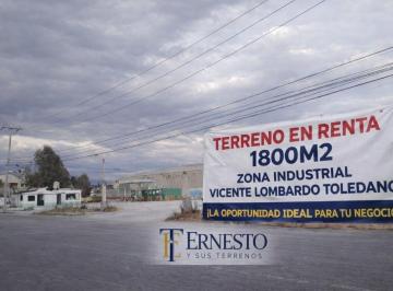 Terreno / Lote , Toluca · Gran Oportunidad Terreno en Renta Zona Industrial Vicente Lombardo Toledano