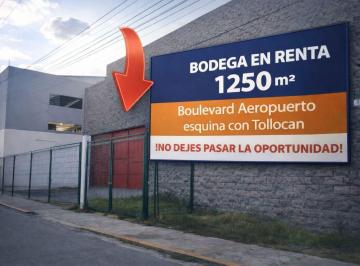 Bodega comercial , Toluca · Bodega en Renta 1,250 m² Boulevard Aeropuerto, Esquina con Tollocan