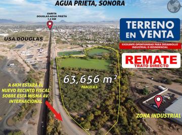 Terreno / Lote , Agua Prieta · ¡Remate! Terreno Industrial Estratégico Sobre Av Internacional | Agua Prieta | 63,656 m²