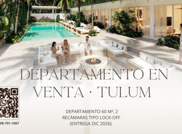 Departamento · 60m² · 2 Recámaras · Tutuma, Tulum — Departamento 60 m², 2 Recámaras Tipo Lock - Off (Entrega Dic 2026).