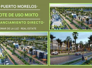 Terreno / Lote · 462m² · Lote Comercial de Uso Mixto en Puerto Morelos. Financiamiento Directo. Certeza Jurídica.