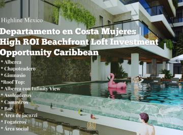 Departamento · 75m² · 1 Recámara · 1 Estacionamiento · Departamento en Costa Mujeres | High Roi Beachfront Loft Investment Opportunity Caribbean