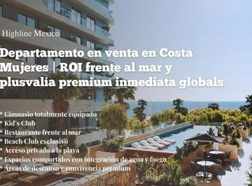 Departamento · 96m² · 2 Recámaras · 1 Estacionamiento · Departamento en Venta en Costa Mujeres | Roi Frente Al Mar y Plusvalía Premium Inmediata Global.