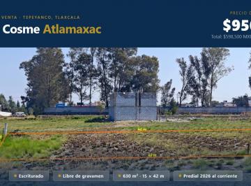Terreno / Lote Venta  · Terreno en Venta 630 m² — San Cosme Atlamaxac, Tepeyanco, Tlaxcala