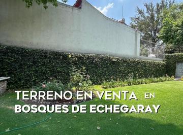 Terreno / Lote , Naucalpan de Juárez · Terreno en Venta, Bosques de Echegaray