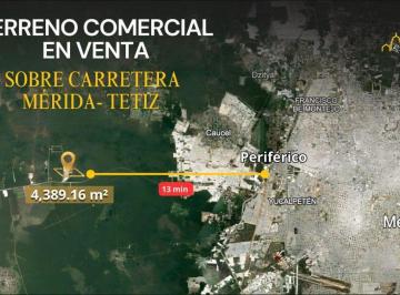 Terreno / Lote , Mérida · Terreno Comercial en Venta| Sobre Carretera Mérida - Tetiz| 4,389.16 m²