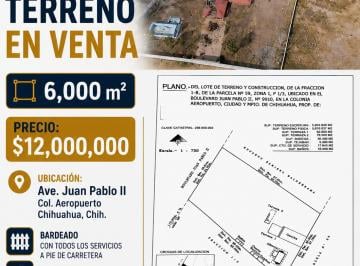 Terreno / Lote , Chihuahua · Terreno en Venta, Excelente Oportunidad de Inversión $12,000,000 Colonia Aeropuerto