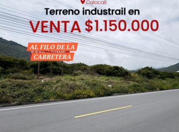 Terreno / Lote , Quito · En Venta 20.000 Mtrs. Terreno I3 Indust. Alto Impacto Calacali a Pie de Carretera